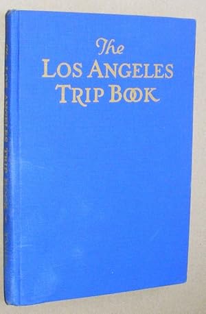 Seller image for The Los Angeles Tripbook: a small volume for those who have a few days or a few weeks to spend at sightseeing in The City of Our Lady Queen of the Angels in California for sale by Nigel Smith Books