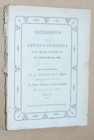Monografia de la Antigua Colegiata (hoy Iglesia parroquial) de Santillana del Mar