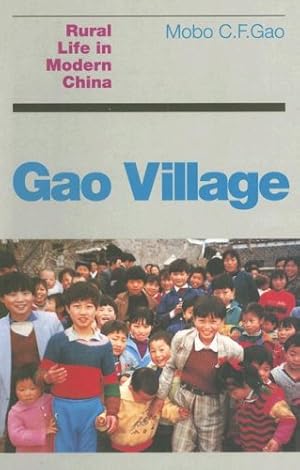 Image du vendeur pour Gao Village: Rural Life in Modern China by Gao, Mobo C. F. [Paperback ] mis en vente par booksXpress