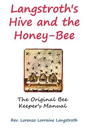 Image du vendeur pour Langstroth On The Hive And The Honey-Bee mis en vente par GreatBookPricesUK