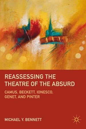 Immagine del venditore per Reassessing the Theatre of the Absurd : Camus, Beckett, Ionesco, Genet, and Pinter venduto da GreatBookPricesUK