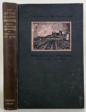 The Letters of a Post-Impressionist being the familiar correspondence of Vincet Van Gogh