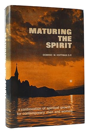Image du vendeur pour MATURING THE SPIRIT: A Continuation of Spiritual Growth for Contemporary Men and Women mis en vente par Rare Book Cellar