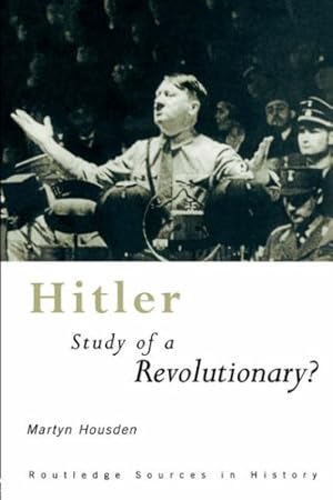 Bild des Verkufers fr Hitler: Study of a Revolutionary? (Routledge Sources in History) zum Verkauf von WeBuyBooks