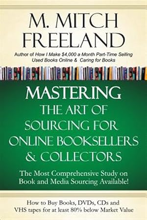 Bild des Verkufers fr Mastering the Art of Sourcing for Online Booksellers & Collectors: How to Buy Books, DVDs & CDs for at Least 80% Below Market Value: Sell on Amazon, E zum Verkauf von GreatBookPricesUK
