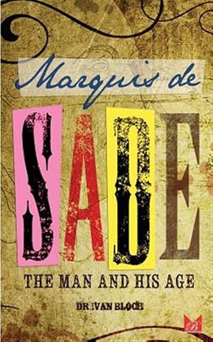 Seller image for Marquis De Sade : The Man and His Age: Studies in the History of the Culture and Morals of the Eighteenth Century for sale by GreatBookPricesUK