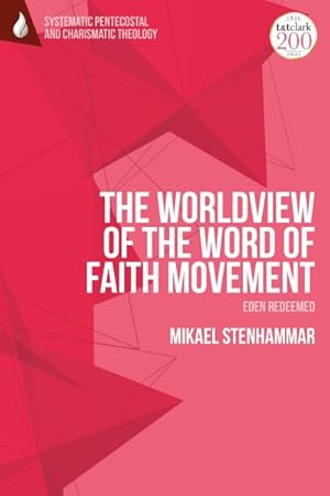 Bild des Verkufers fr Worldview of the Word of Faith Movement : Eden Redeemed zum Verkauf von GreatBookPrices