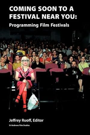 Image du vendeur pour Coming Soon to a Festival Near You: Programming Film Festivals mis en vente par GreatBookPrices