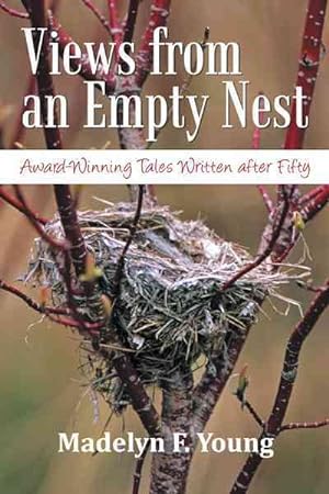 Bild des Verkufers fr Views from an Empty Nest : Award-Winning Tales Written After Fifty zum Verkauf von GreatBookPricesUK
