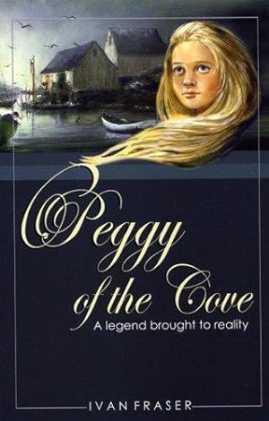 Bild des Verkufers fr Peggy of the Cove a Legend: A Legend Brought to Reality zum Verkauf von WeBuyBooks