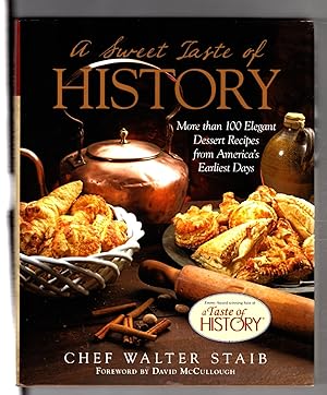 A Sweet Taste of History: More Than 100 Elegant Dessert Recipes from America?s Earliest Days
