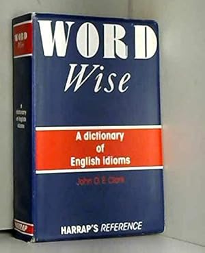 Bild des Verkufers fr Word Wise: Dictionary of English Idioms (Word series) zum Verkauf von WeBuyBooks