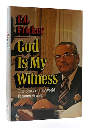 Seller image for GOD IS MY WITNESS: THE STORY OF THE WORLD-FAMOUS HEALER for sale by Rare Book Cellar