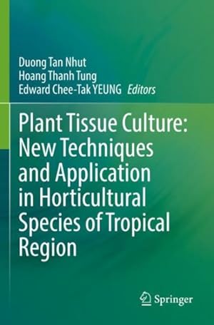 Bild des Verkufers fr Plant Tissue Culture : New Techniques and Application in Horticultural Species of Tropical Region zum Verkauf von GreatBookPricesUK