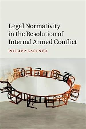 Bild des Verkufers fr Legal Normativity in the Resolution of Internal Armed Conflict zum Verkauf von GreatBookPricesUK