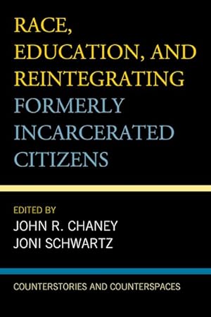 Imagen del vendedor de Race, Education, and Reintegrating Formerly Incarcerated Citizens : Counterstories and Counterspaces a la venta por GreatBookPrices
