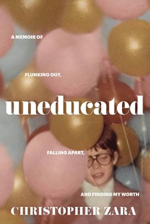 Imagen del vendedor de Uneducated : A Memoir of Flunking Out, Falling Apart, and Finding My Worth a la venta por GreatBookPrices