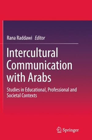 Immagine del venditore per Intercultural Communication With Arabs : Studies in Educational, Professional and Societal Contexts venduto da GreatBookPricesUK