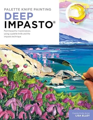 Immagine del venditore per Palette Knife Painting : Deep Impasto venduto da GreatBookPrices