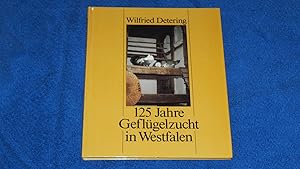 125 Jahre Geflügelzucht in Westfalen. Herausgegeben zum 125jährigen Bestehen des Vereins der Rass...