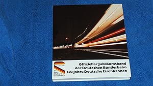 Bild des Verkufers fr Offizieller Jubilumsband der Deutschen Bundesbahn, 150 (hundertfnfzig) Jahre Deutsche Eisenbahnen. zum Verkauf von Versandantiquariat Ingo Lutter