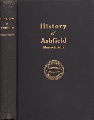 Seller image for History of the Town of Ashfield Franklin County, Massachusetts From Its Settlement in 1742 to 1910. Also A Historical Sketch of the Town Written by Rev. Dr. Thomas Shepard in 1834 for sale by Americana Books, ABAA