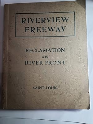 Seller image for Riverview Freeway: a Comprehensive Program for Reclamation of the St Louis River Front to be Effected by the Construction and Operration Of for sale by Hammonds Antiques & Books