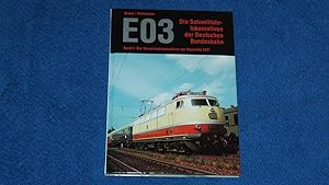 E 03. Die Schnellfahrlokomotiven der Deutschen Bundesbahn. Teil 1: Die Vorserienlokomotiven der B...