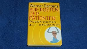Seller image for Auf Kosten der Patienten : wie das Krankenhaus uns krank macht. for sale by Versandantiquariat Ingo Lutter