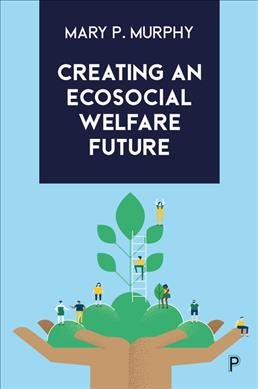 Bild des Verkufers fr Creating an Ecosocial Welfare Future : Making It Happen zum Verkauf von GreatBookPrices