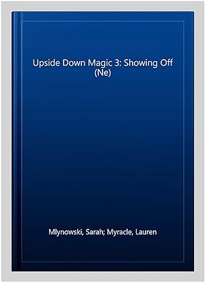 Seller image for Upside Down Magic 3: Showing Off (Ne) for sale by GreatBookPrices