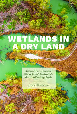 Seller image for Wetlands in a Dry Land: More-Than-Human Histories of Australia's Murray-Darling Basin (Paperback or Softback) for sale by BargainBookStores