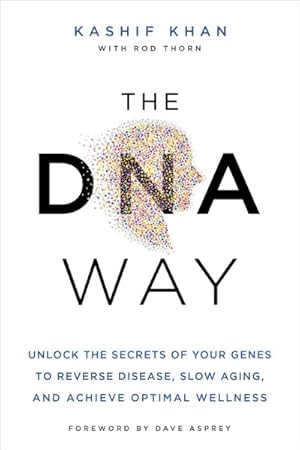 Seller image for DNA Way : Unlock the Secrets of Your Genes to Reverse Disease, Slow Aging, and Achieve Optimal Wellness for sale by GreatBookPrices