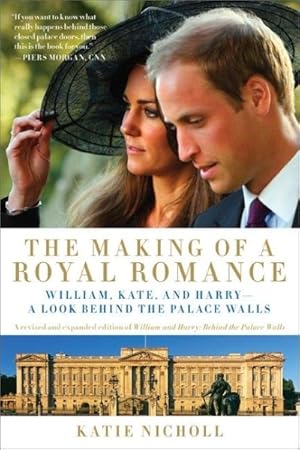 Seller image for Making of a Royal Romance : William, Kate, and Harry - A Look Behind the Palace Walls for sale by GreatBookPrices