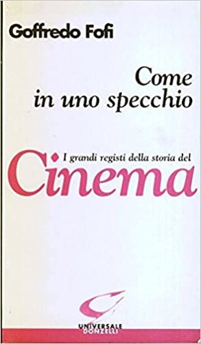 Seller image for Come in uno specchio. I grandi registi della storia del cinema. for sale by FIRENZELIBRI SRL