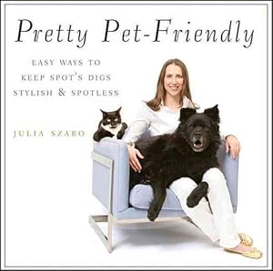 Seller image for Pretty Pet-Friendly: Easy Ways to Keep Spot's Digs Stylish & Spotless (Paperback) for sale by CitiRetail