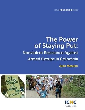 Imagen del vendedor de The Power of Staying Put: Nonviolent Resistance Against Armed Groups in Colombia (Paperback or Softback) a la venta por BargainBookStores