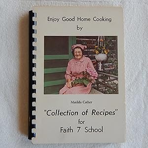 Enjoy Good Home Cooking : "Collection of Recipes" for Faith 7 School