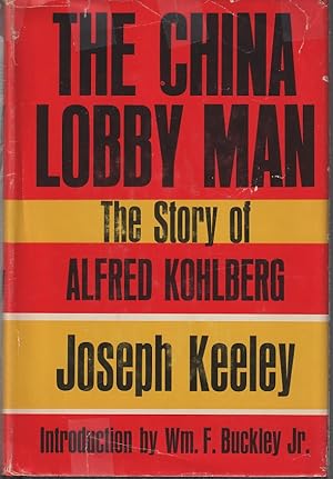 Bild des Verkufers fr The China Lobby Man. The Story of Alfred Kohlberg. zum Verkauf von Asia Bookroom ANZAAB/ILAB