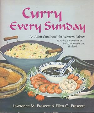 Imagen del vendedor de Curry Every Sunday: An Asian Cookbook for Western Palates Featuring the Cuisines of India, Indonesia, and Thailand a la venta por Clausen Books, RMABA