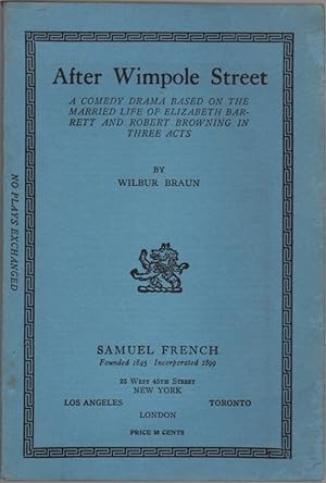 After Wimpole Street: A Comedy Drama Based on the Married Life of Elizabeth Barrett and Robert Br...