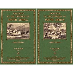 Travels in the Interior of South Africa (2 Volumes) Comprising fifteen Years Hunting and Trading