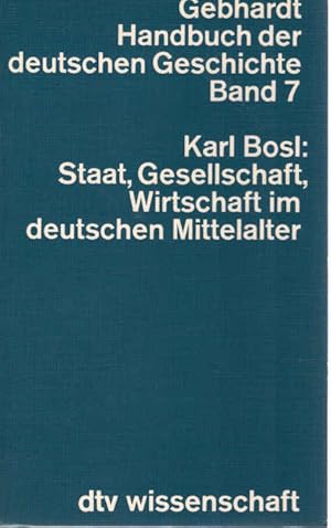 Staat, Gesellschaft, Wirtschaft im deutschen Mittelalter. Handbuch der deutschen Geschichte ; Bd....