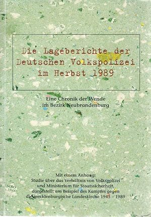 Bild des Verkufers fr Die Lageberichte der Deutschen Volkspolizei im Herbst 1989 : eine Chronik der Wende im Bezirk Neubrandenburg. [Bearb.: Georg Herbstritt]; Mit einem Anhang: Studie ber das Verhltnis von Volkspolizei und Ministerium fr Staatssicherheit, dargestellt am Beispiel des Kampfes gegen die mecklenburgische Landeskirche 1945 - 1989 / [von Georg Herbstritt]; [Hrsg.: Der Landesbeauftragte fr Mecklenburg-Vorpommern zum Verkauf von Schrmann und Kiewning GbR