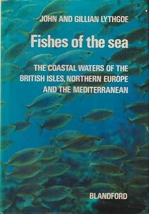Seller image for FISHES OF THE SEA - The Coastal Waters of the British Isles, Northern Europe and the Mediterranean - A Photographic Guide in Colour for sale by Jean-Louis Boglio Maritime Books