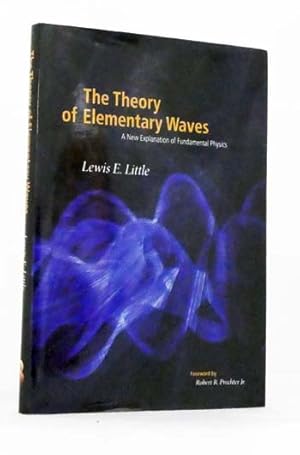 Seller image for The Theory of Elementary Waves A New Explanation of Fundamental Physics for sale by Adelaide Booksellers