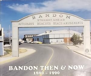 Image du vendeur pour Bandon Then & Now: 1890-1990 mis en vente par Mowrey Books and Ephemera