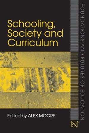 Seller image for Schooling, Society and Curriculum (Foundations and Futures of Education) for sale by WeBuyBooks