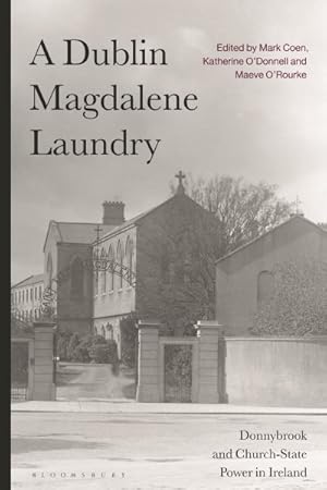 Seller image for Dublin Magdalene Laundry : Donnybrook and Church-State Power in Ireland for sale by GreatBookPrices