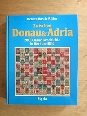Image du vendeur pour Zwischen Donau & Adria - 2000 Jahre Geschichte in Wort und Bild mis en vente par Antiquariat Birgit Gerl